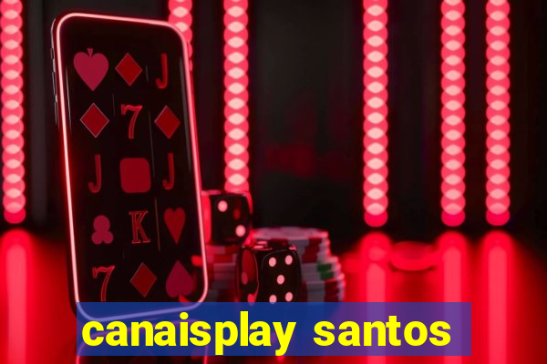 canaisplay santos